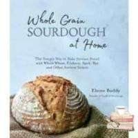 ราคา ZMAUYT แนะนำ How may I help you? Whole Grain Sourdough at Home : The Simple Way to Bake Artisan Bread with Whole Wheat, Einkorn, Spelt, Rye and Other Ancient Grains [Paperback] (1731932223580177554)