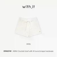ราคา Withit Crochet short with W round shape hardware กางเกงขาสั้นถักโครเชต์ - BTW35749 (1734445095341032851)