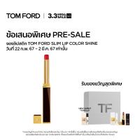 ราคา 3 3 EXCLUSIVE PRE SALE SET TOM FORD BEAUTY SLIM LIP COLOR SHINE 0 8G ทอมฟอร์ด บิวตี้ ลิปสติก SLIM LIP COLOR SHINE 0 8 กรัม (21405990124)