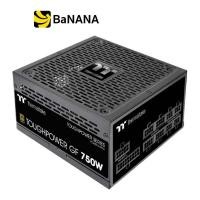 ราคา อุปกรณ์จ่ายไฟ Thermaltake Power Supply Toughpower GF 750W 80 Gold by Banana IT (12540065547)