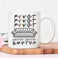 ราคา Pivot Shut Up Coffe Mug Pivot Friends TV Show Inspired Mugs Personality Ceramic Coffee Cup Eco Friendly Christmas Mugs (19858593812)