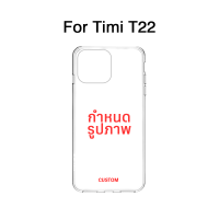 ราคา เคสโทรศัพท์มือถือ T3 T22 T26 T20 Timi Case เคสสกรีนตามสั่ง เคสใสสกรีนชื่อ สกรีนรูป เคสกันกระแทก (21725092578)
