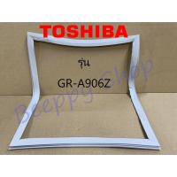 ราคา ขอบยางตู้เย็น Toshiba GR A906Z D906 ของแท้ (22118368344)