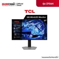 ราคา TCL QD MiniLED Gaming Monitor 27 นิ้ว รุ่น 27G64 QHD 180 Hz 1ms GTG Fast responseFreesync Premium G SYNC Compatible (24753784486)