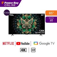 ราคา TCL ทีวี C6K Google TV 85 นิ้ว 4K UHD QD Mini LED รุ่น 85C6K ปี 2025 (24432364601)
