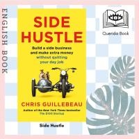 ราคา [Querida] หนังสือภาษาอังกฤษ Side Hustle : Build a Side Business and Make Extra Money by Chris Guillebeau (9642155569)