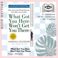 ราคา [Querida] หนังสือภาษาอังกฤษ What Got You Here Won't Get You There : How Successful People Become Even More Successful (3759954583)