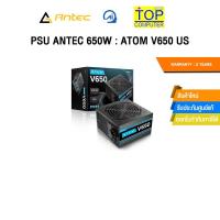 ราคา PSU ANTEC 650W : ATOM V650 US /ประกัน 2 Years (44455152890)
