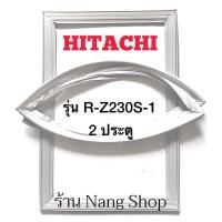 ราคา ขอบยางตู้เย็น Hitachi รุ่น R-Z230S-1 (2 ประตู) (14064327389)