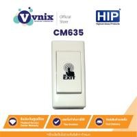 ราคา HIP Exit Switch รุ่น CM635 ปุ่มกด เปิด-ปิด ประตู PVC Plastic NO/NC/COM by Vnix Group (13203055227)