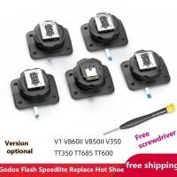 ราคา ใหม่รองเท้าร้อนแฟลช Speedlite เปลี่ยนสําหรับ Godox V850II V350 TT600 TT685 TT685II TT350 อะไหล่ซ่อม (40724255898)