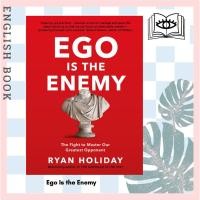 ราคา [Querida] หนังสือภาษาอังกฤษ Ego is the Enemy : The Fight to Master Our Greatest Opponent by Ryan Holiday (4861129824)
