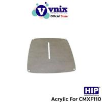 ราคา HIP Acrylic For CMXF110 อุปกรณ์ใช้กันสัญญาณรบกวน สำหรับรุ่น CMXF110 by Vnix Group (11343981910)