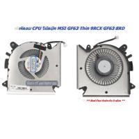 ราคา พัดลม CPU โน๊ตบุ๊ค MSI GF63 Thin 9RCX GF63 8RD (25040922953)
