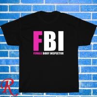 ราคา ใหม่ Fbi Female Body Inspector Logo เสื้อยืด Unisex (52108322848)