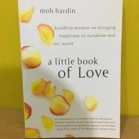 ราคา A Little Book of Love : Buddhist Wisdom on Bringing Happiness to Ourselves and Our World / Moh Hardin (886791761)