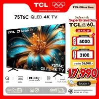 ราคา NEW 2025 TCL ทีวี 75 นิ้ว 4K QLED Colorful Google TV รุ่น 75T6C HVA Panel ระบบปฏิบัติการ Google/Gaming TV/AIPQ/MEMC 60 H (26528166961)