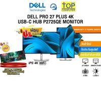 ราคา [ผ่อน 0% 10 ด.]DELL PRO 27 PLUS 4K USB-C HUB P2725QE MONITOR (IPS 4K/100Hz)/ประกัน 3 Years Onsite (42400408053)