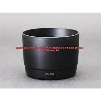 ราคา ฮูด Canon EF 70-300mm f/4.5-5.6 DO-IS USM & EF 70-300mm f/4.5-5.6 IS USM ( ET-65B ) (23671734729)