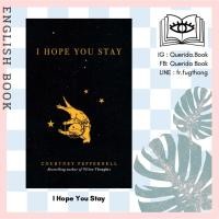 ราคา [Querida] หนังสือภาษาอังกฤษ I Hope You Stay by Courtney Peppernell (8465870164)