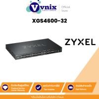 ราคา XGS4600-32 Zyxel สวิตซ์ 28-port GbE L3 Managed Switch with 4 SFP+ Uplink By Vnix Group (22183578426)