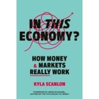 ราคา In This Economy? : How Money and Markets Really Work [Hardcover] (27709835249)