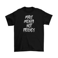 ราคา Make Money Not Friends เสื้อยืด Mens Unisex Cotton Funny Adult Cash ใหม่ (52212173543)