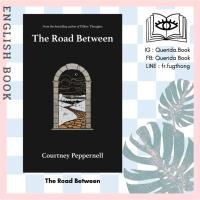 ราคา [Querida] หนังสือภาษาอังกฤษ The Road Between by Courtney Peppernell (8664751556)
