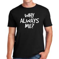 ราคา เสื้อยืดแฟชั่นผ้าฝ้ายแท้ < Why Always Me? < พิมพ์ลาย คอกลม ผ้าฝ้ายแท้ สไตล์ ไม่จํากัดเพศ (24742943292)