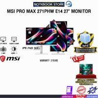 ราคา MSI PRO MAX 271PHW E14 27" MONITOR (IPS FHD 144Hz)/ประกัน 3 Years (50612135943)
